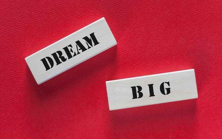 Are You Dreaming Big?