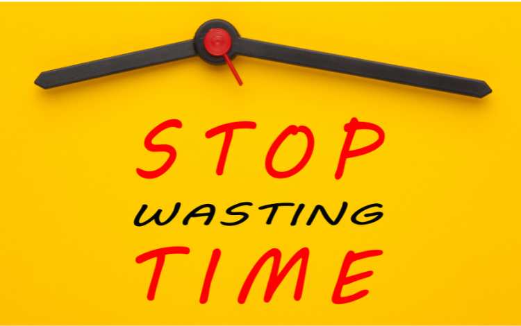 How to Stop Waste the Time
